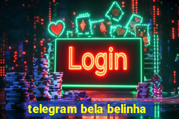 telegram bela belinha